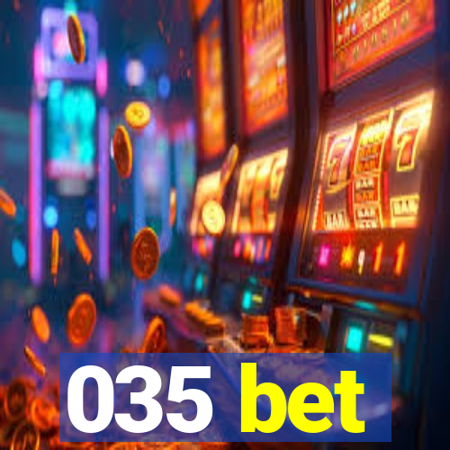 035 bet